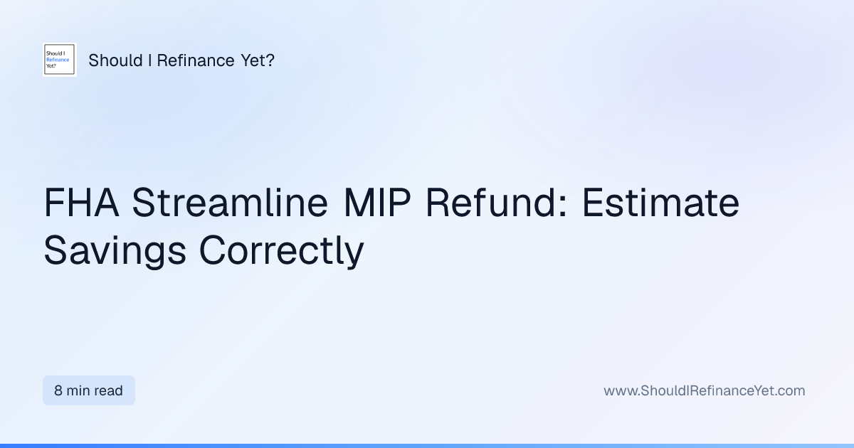 FHA Streamline MIP Refund: Estimate Savings Correctly